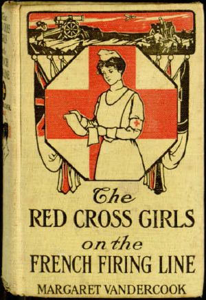 [Gutenberg 60265] • The Red Cross Girls on the French Firing Line